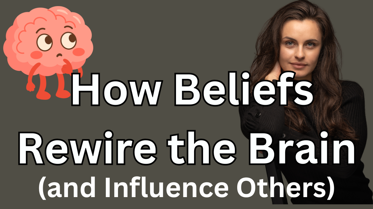 Ep 38 - How Beliefs Rewire the Brain (and Influence Others)