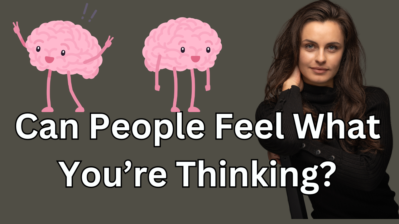 Ep 39 - Can People Feel What You’re Thinking?