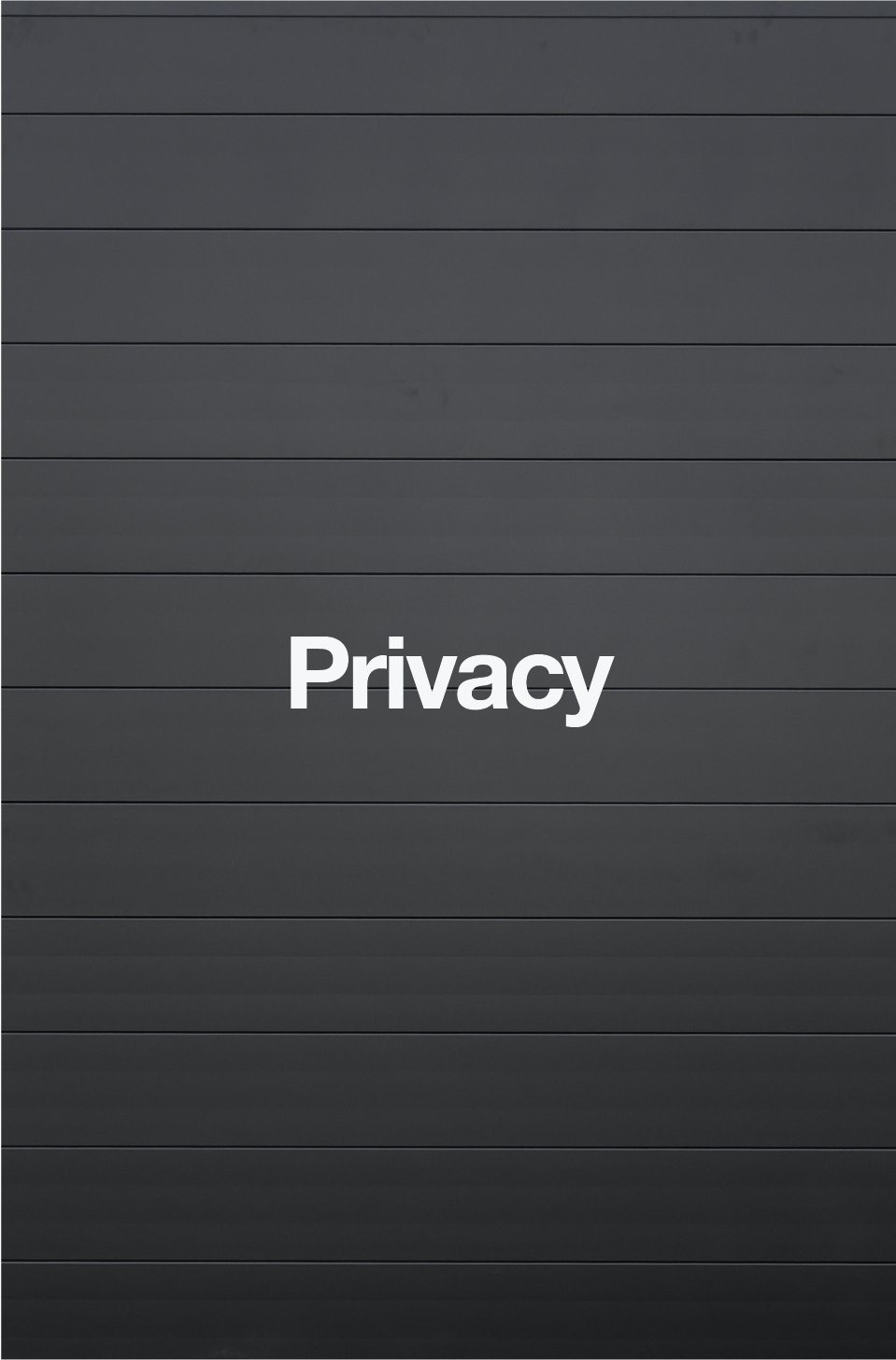 A dark grey wall with horizontal lines and the word 'Privacy' in large white font in the center.