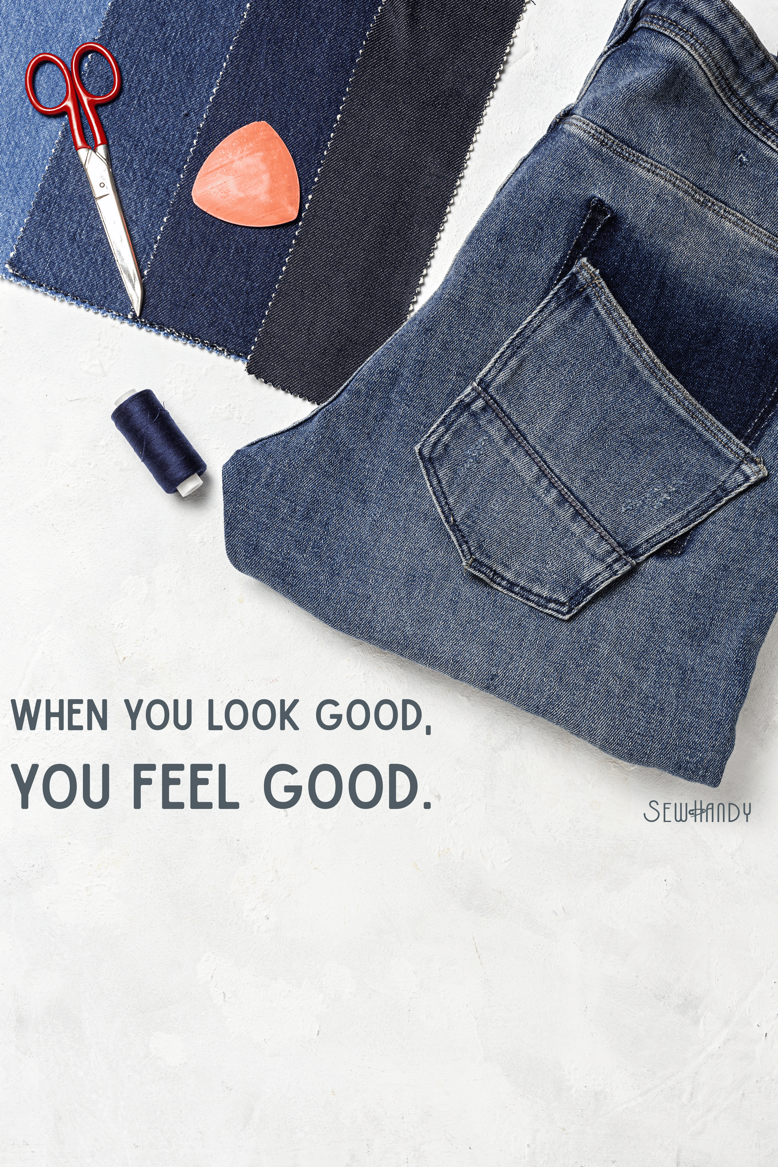 A pair of blue denim jeans, a black fabric swatch, a pink triangle of tailor's chalk, a red-handled pair of scissors, a spool of navy thread, and text that reads, 'When you look good, you feel good.'