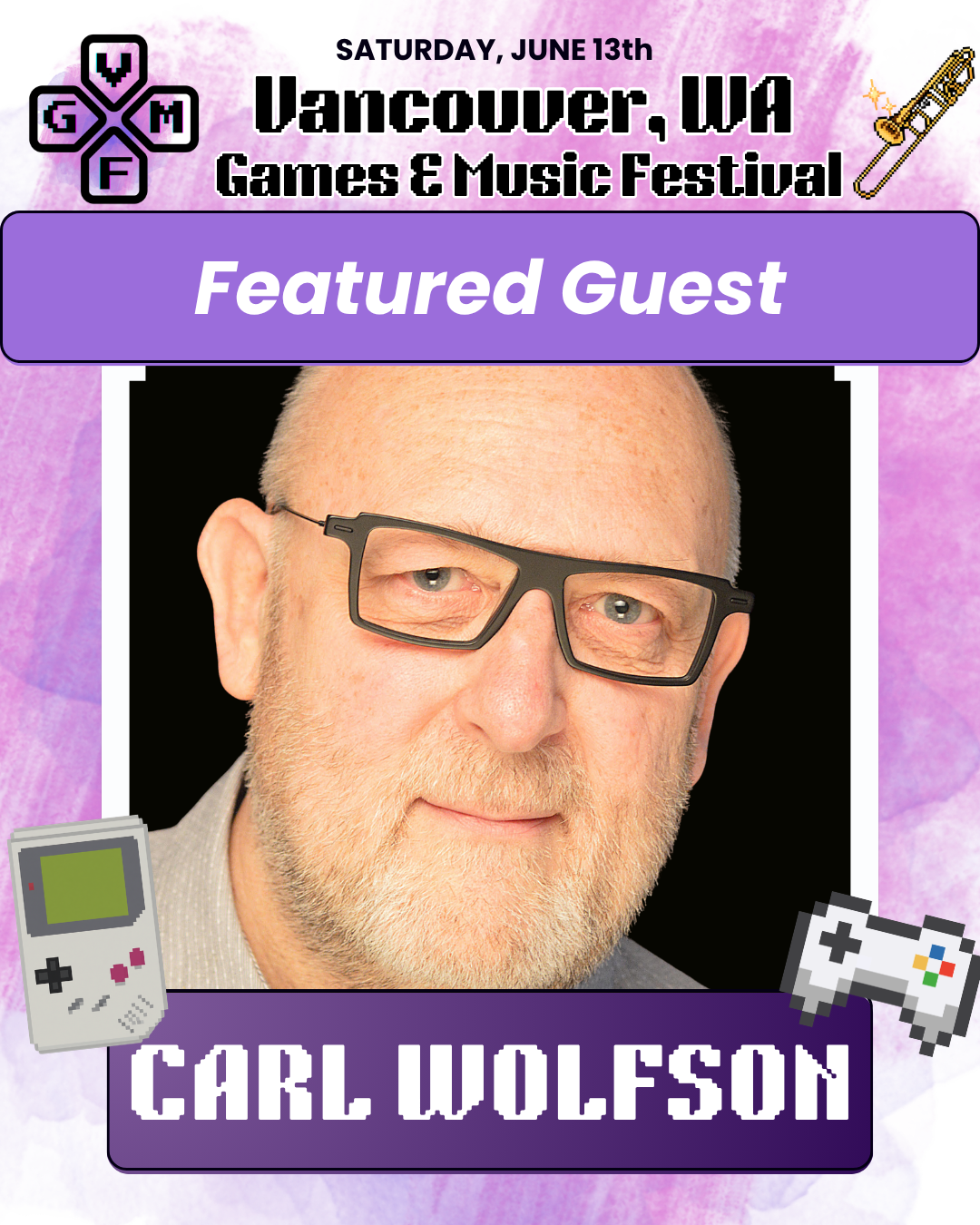 Event poster for Vancouver, WA Games & Music Festival occurring on Saturday, June 13th, featuring guest Carl Wolfson. The poster includes pixel art gaming controllers and a purple background.
