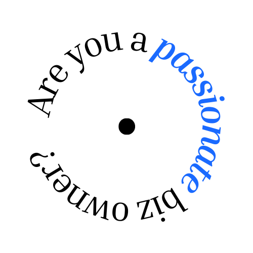 A circular card with the text 'Are you a passionate biz owner?' written around the edge and a black dot in the center.