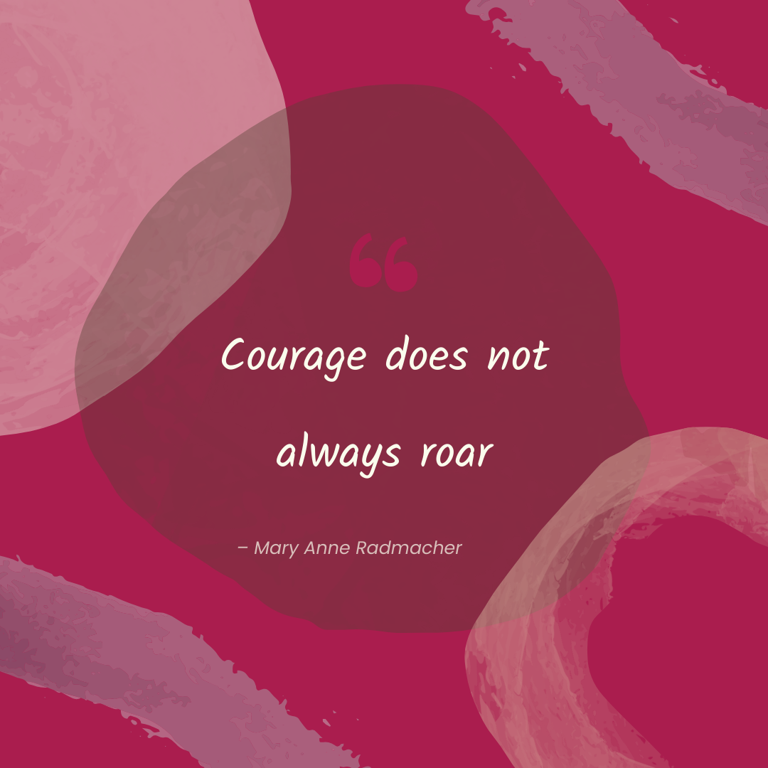 Quote by Mary Anne Radmacher: 'Courage does not always roar' on a pink and red abstract background with petal-like shapes.