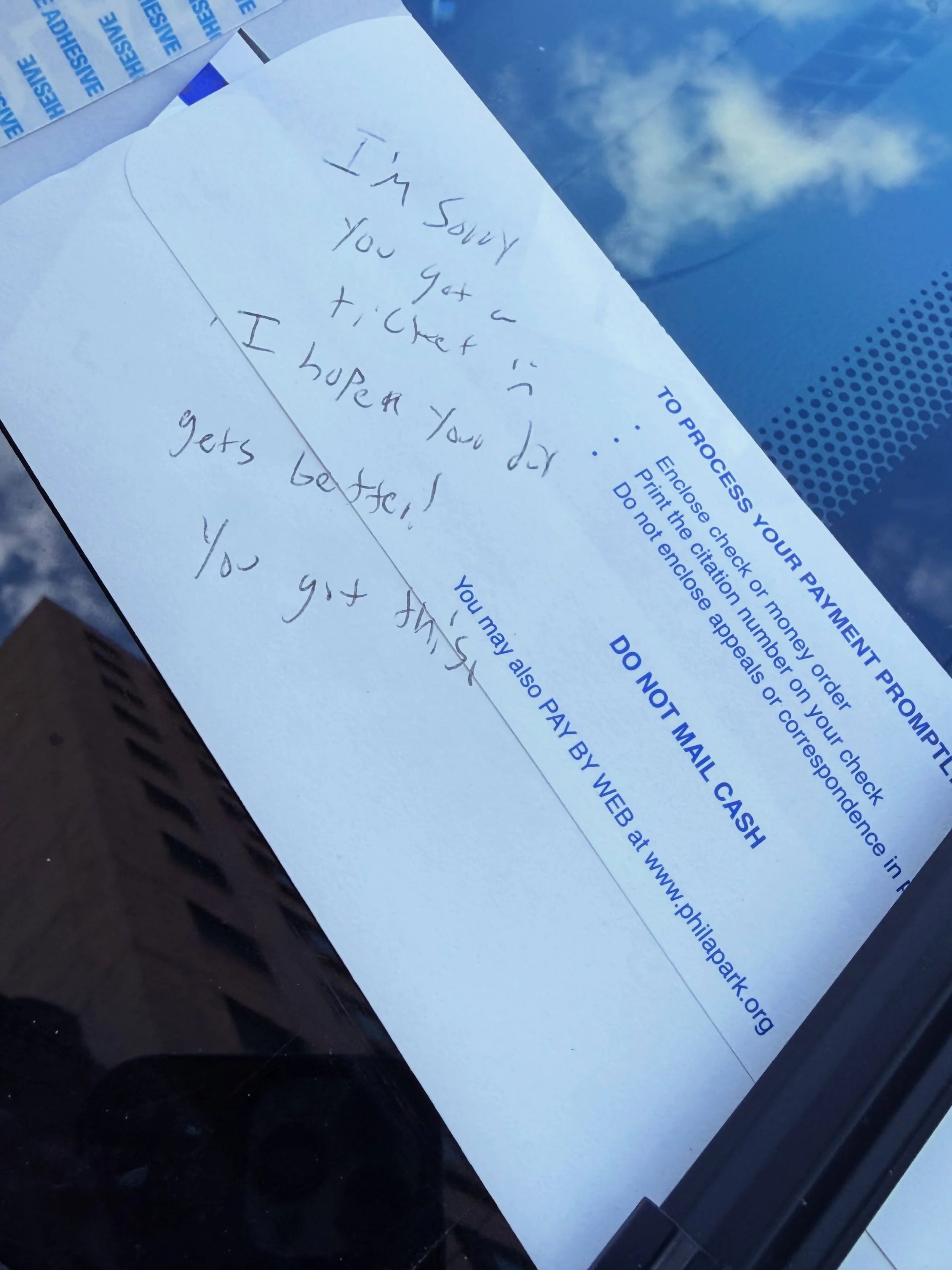 I&rsquo;m sorry you got this ticket. I hope your day gets better. You got this! Kind words seen on my dog walk. Thanks nice person! I&rsquo;m sure it softened the irritation of the ticket.