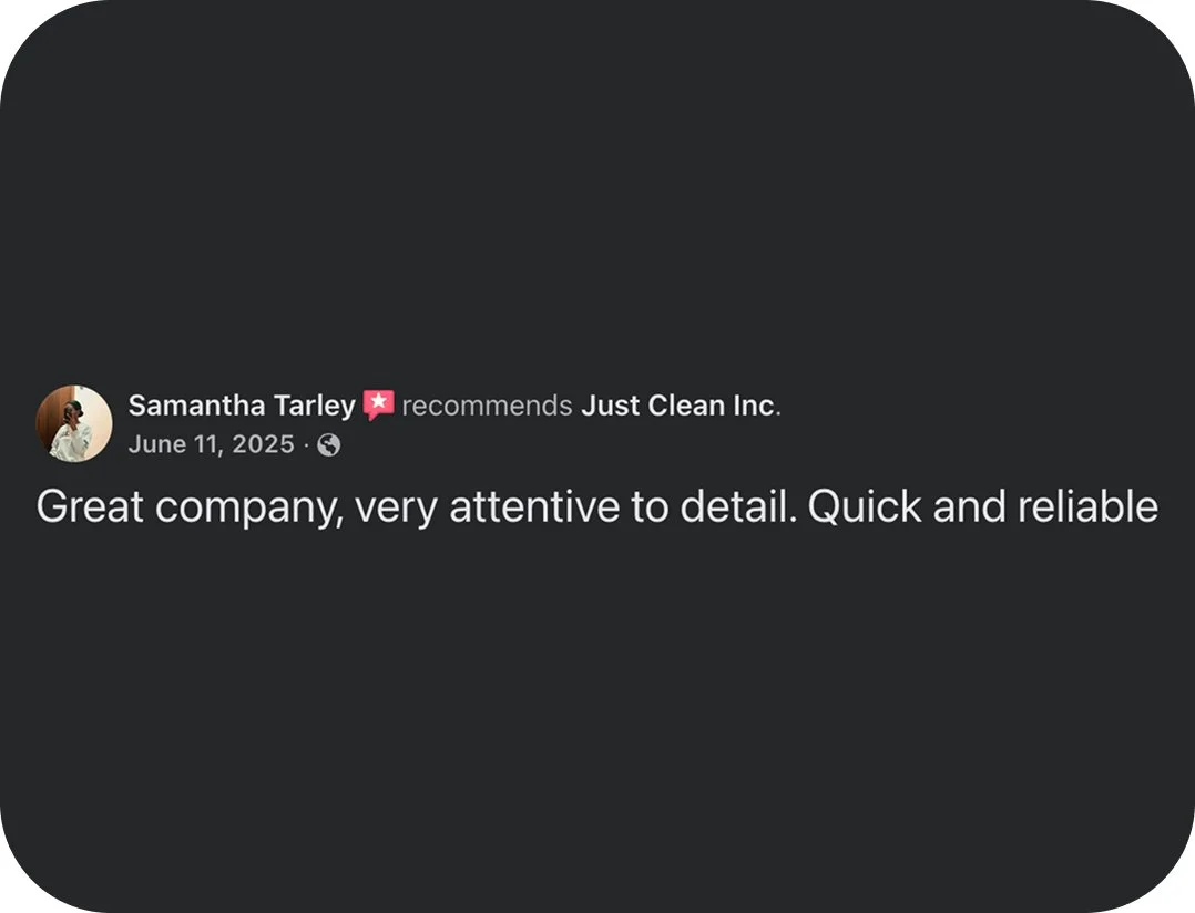 Screenshot of a Facebook review posted by Samantha Tarley on June 11, 2025, praising Just Clean Inc. for being a great company that is attentive to detail, quick, and reliable.