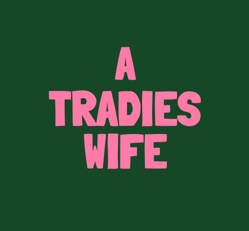 A Tradies Wife