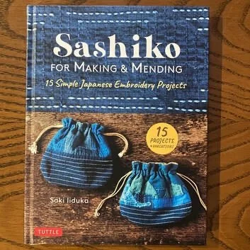 Sashiko for Making and Mending: 15 Simple Japanese Embroidery Projects