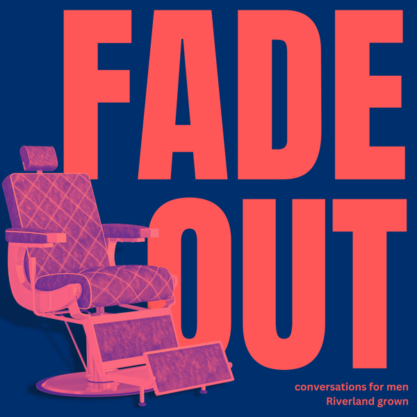 Podcast Launch: Fade Out: Conversations for Men</span>
