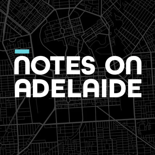 Notes-on-Adelaide-Podcast-Art-600px.jpg