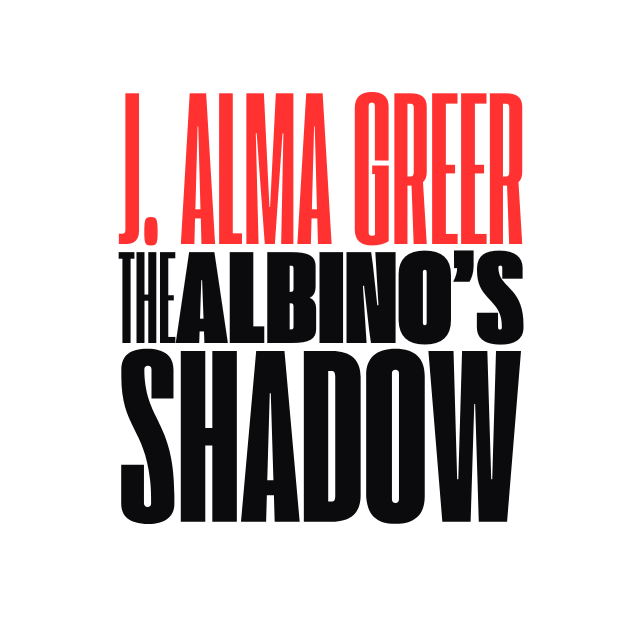 J. Alma Greer: The Albino's Shadow | PRE-ORDER | Paperback