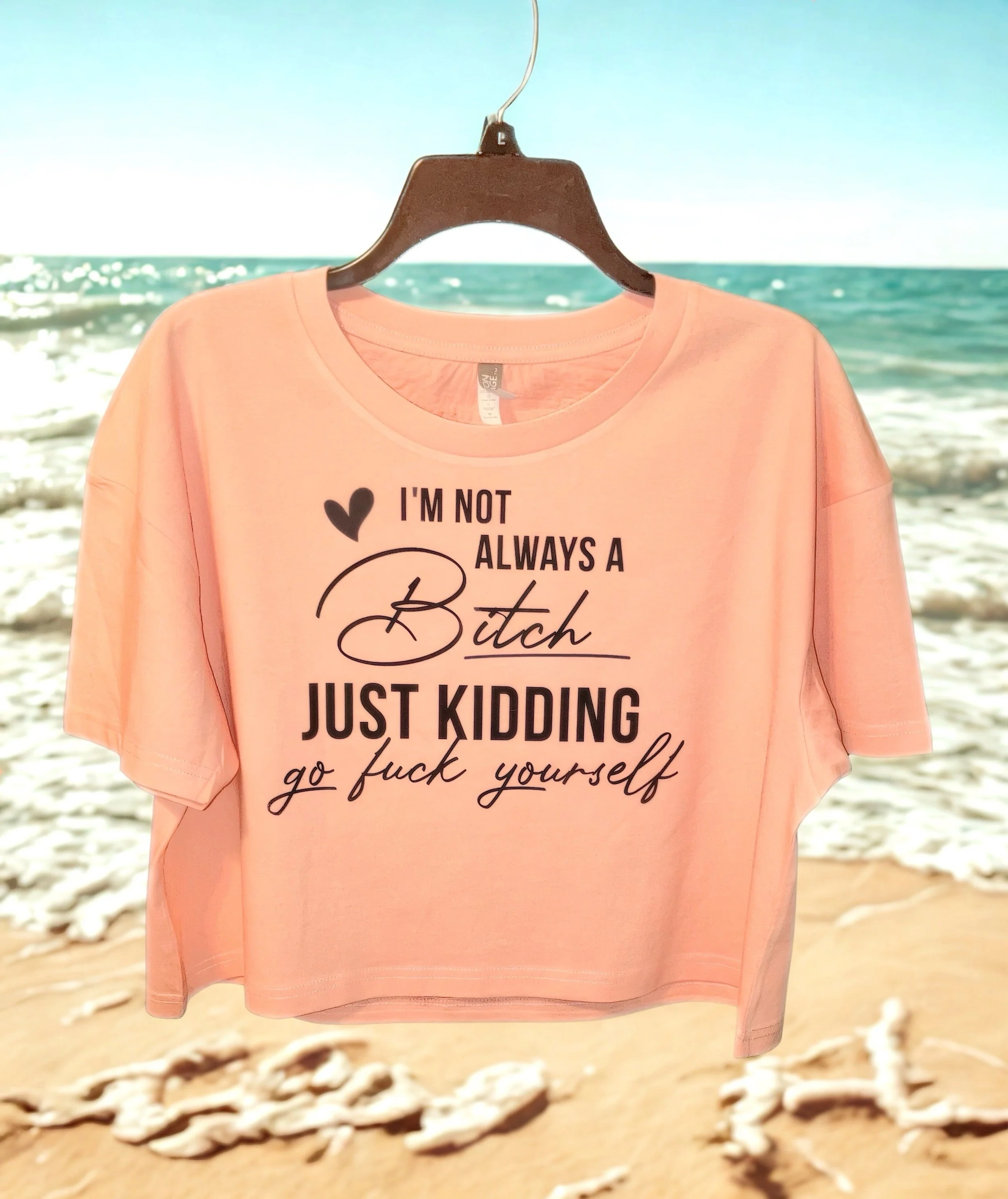 "I'm Not Always A Bitch just kidding "Go Fuck Yourself" Cropped TeeYourseld" Cropped