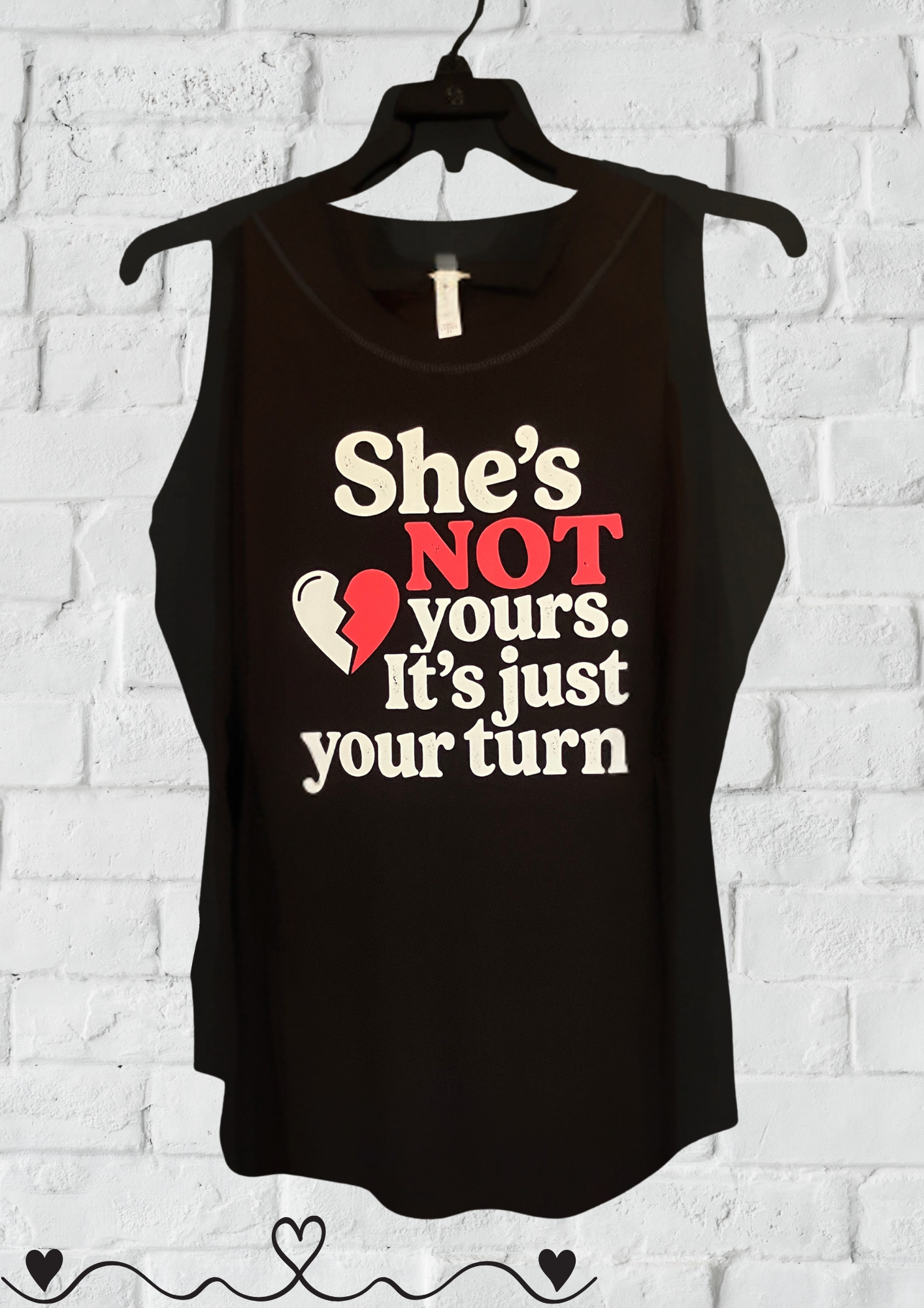 She’s Not Yours It’s Just Your Turn” Tank Top Sizes XL