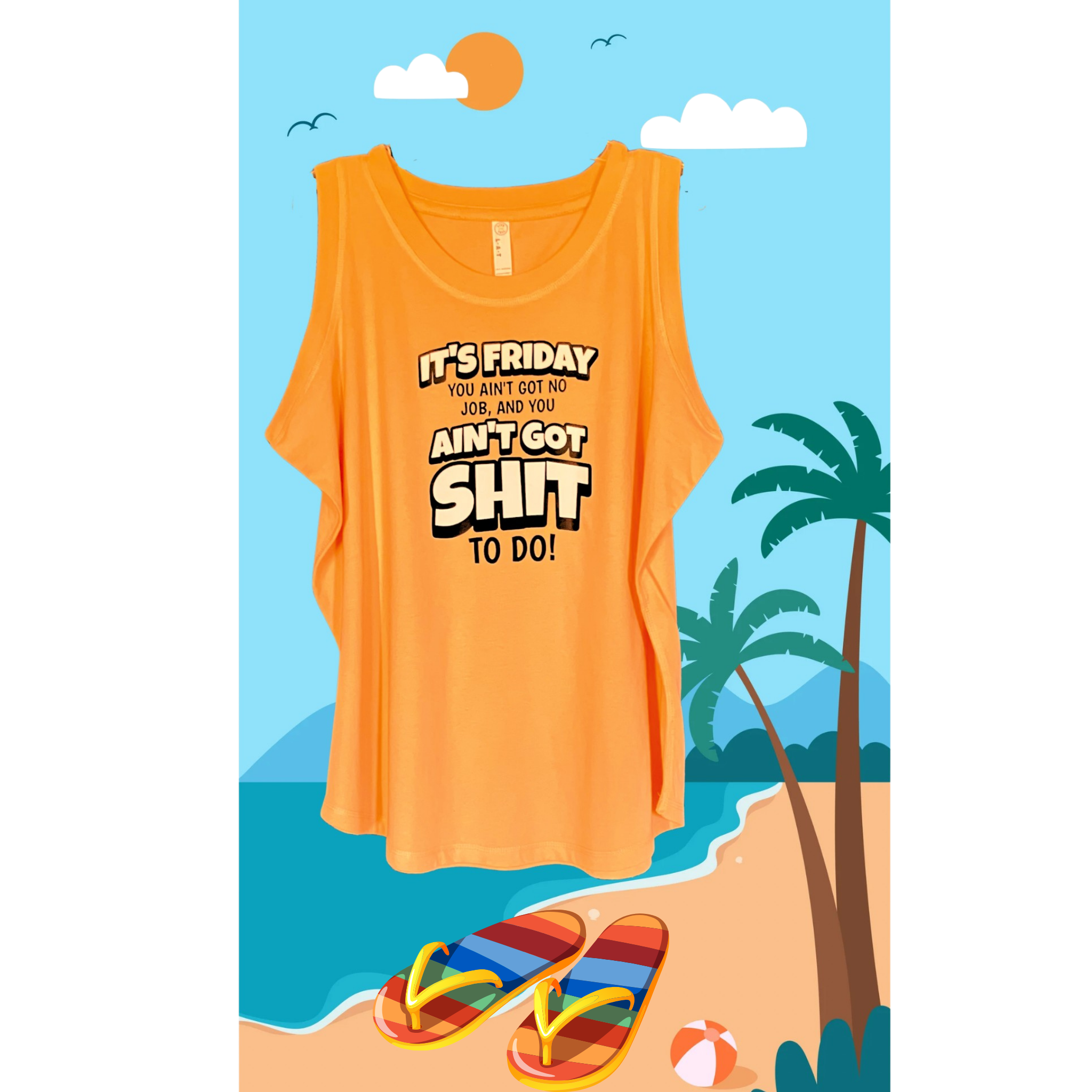 It’s Friday you ain’t got no job and you Ain’t Got Shit To do!” Tank Top  Size XL