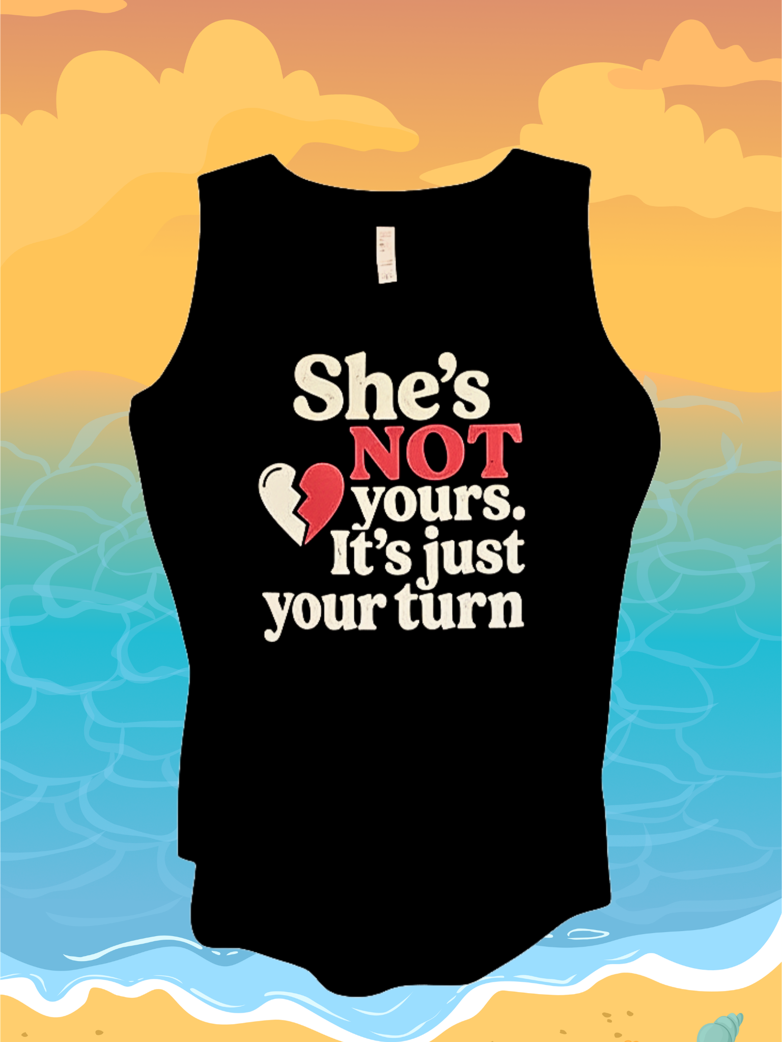 She’s Not Yours It’s Just Your Turn” Tank Top Sizes XL