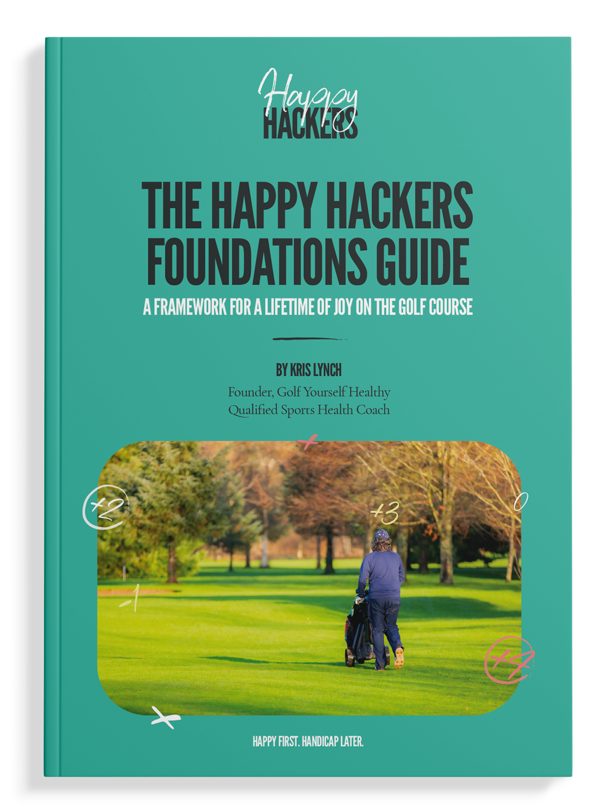 Cover of a book titled 'The Happy Hackers Foundations Guide' by Kris Lynch, with a subtitle about golf and a photo of a person walking on a golf course carrying a golf bag surrounded by trees.