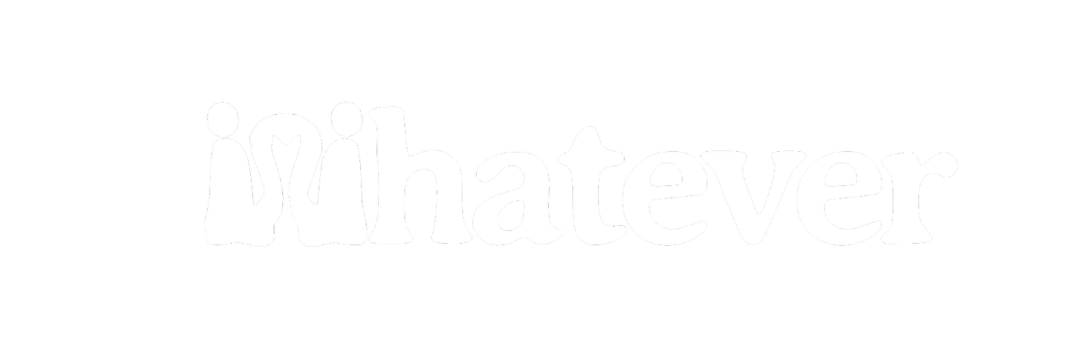whatever
