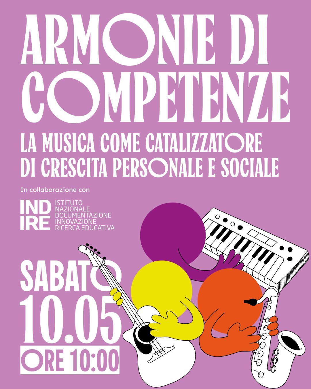 Locandina di un evento intitolato "Armonie di Competenze" con sotto titolo "La musica come catalizzatore di crescita personale e sociale". L'evento si svolge sabato 10 maggio alle ore 10:00. La locandina ha uno sfondo viola con disegni stilizzati di 