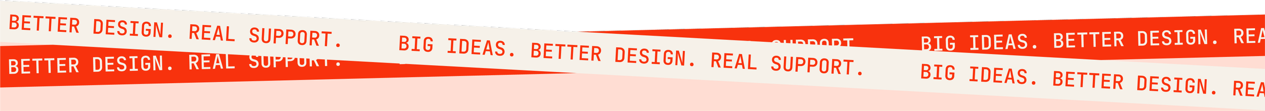 Graphic with diagonal text bands displaying the phrases "Big Ideas. Better Design. Real Support." in red on beige and red backgrounds.