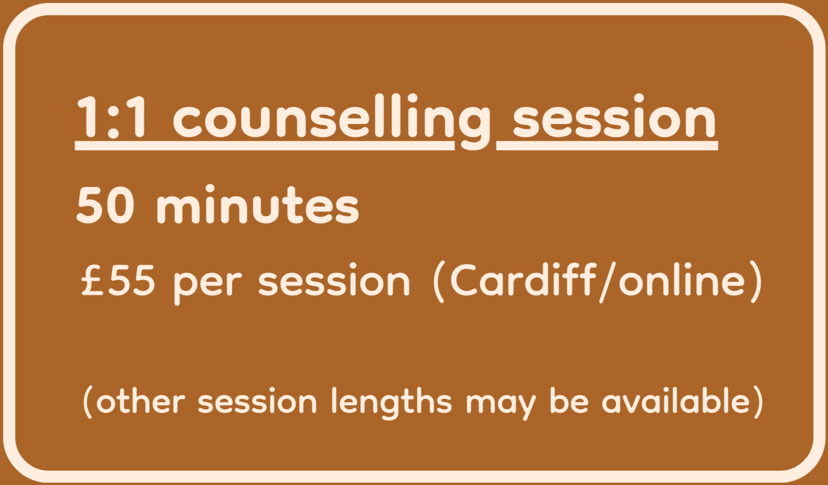 Sign advertising a 1:1 counseling session, 50 minutes long, costing £55 per session available in Cardiff or online, with other session lengths possibly available.