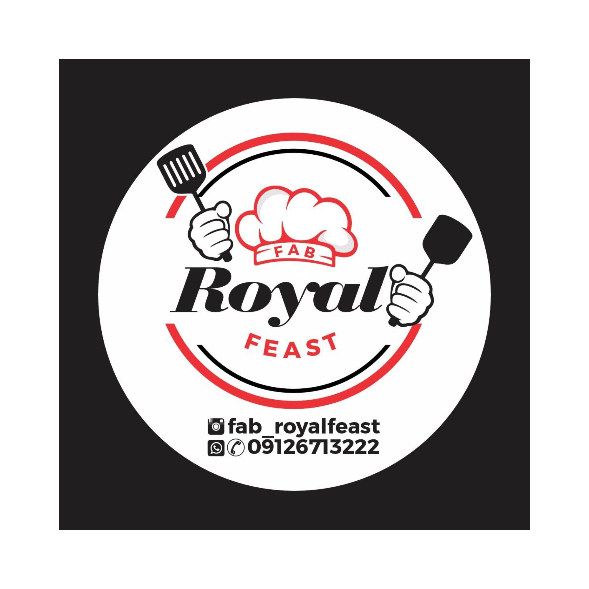 Logo for Royal Feast featuring a chef's hat with FAB written on it, surrounded by a black and red circle, with two hands holding a spatula and a fork. Contact information and social media handles are at the bottom.