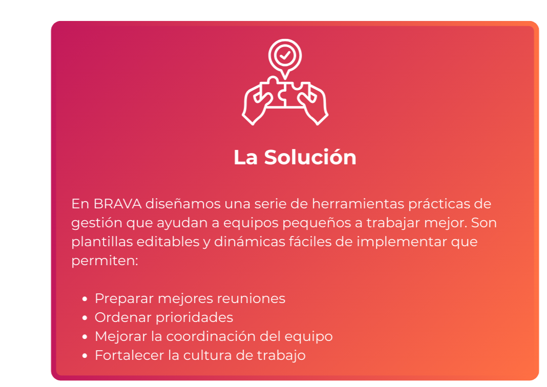 Pantalla con fondo en tonos de rojo y naranja, con ícono de manos armando un rompecabezas, y texto que dice "La Solución" y describe herramientas para mejorar la gestión en equipos pequeños diseñadas por BRAVA.