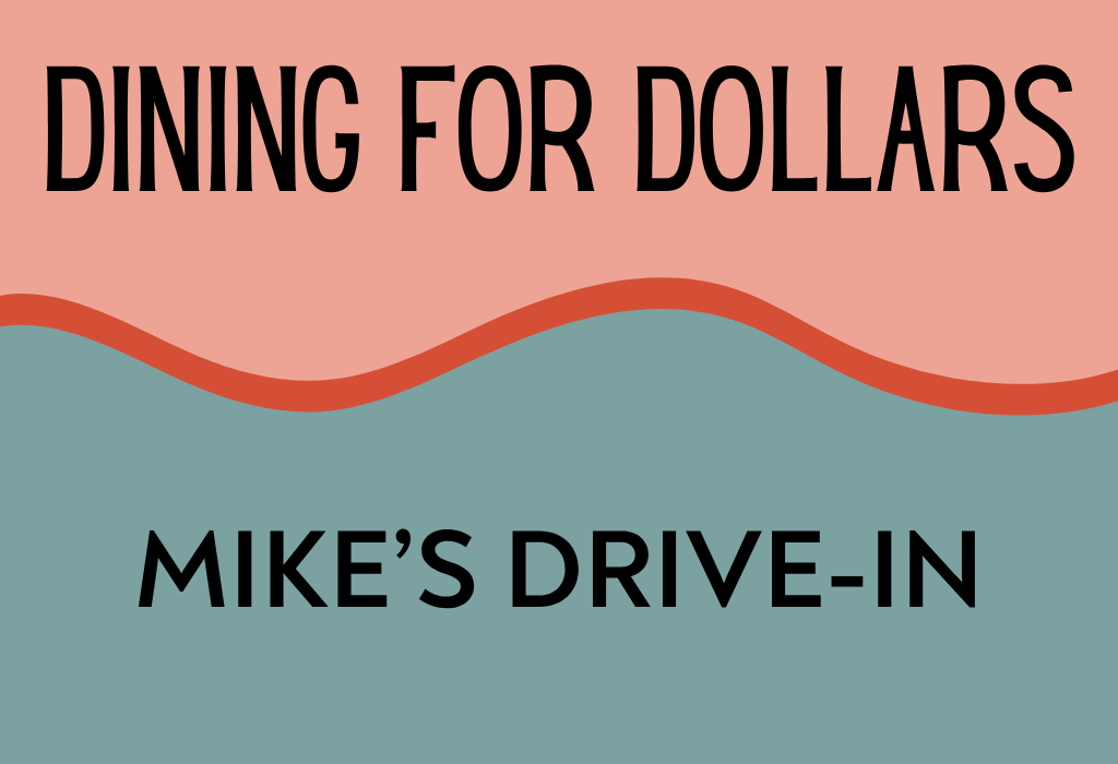 Dining For Dollars At Mike’s Drive-In (Oregon City)