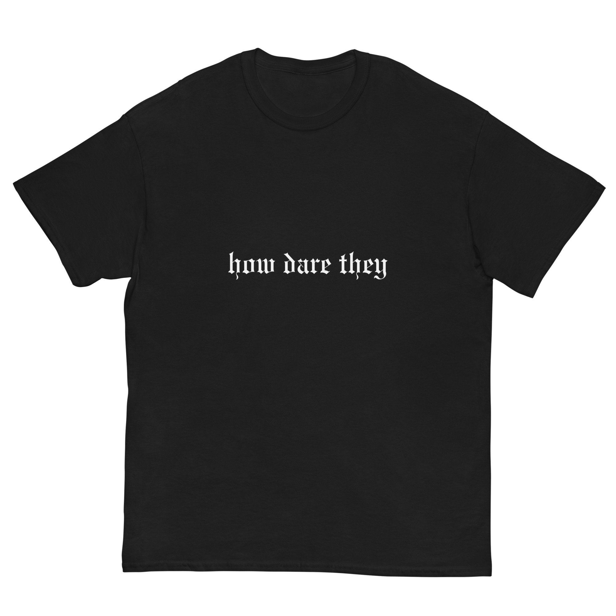 how dare they Unisex classic tee