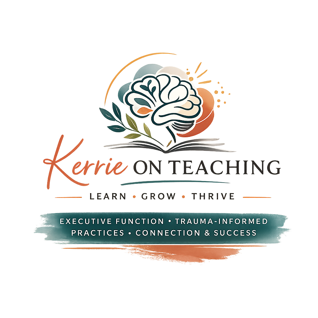 Logistics graphic with a brain illustration and the text 'Kerrie on Teaching'. Subtitle reads 'Learn Grow Thrive' with emphasis on executive function, trauma-informed practices, connection, and success.