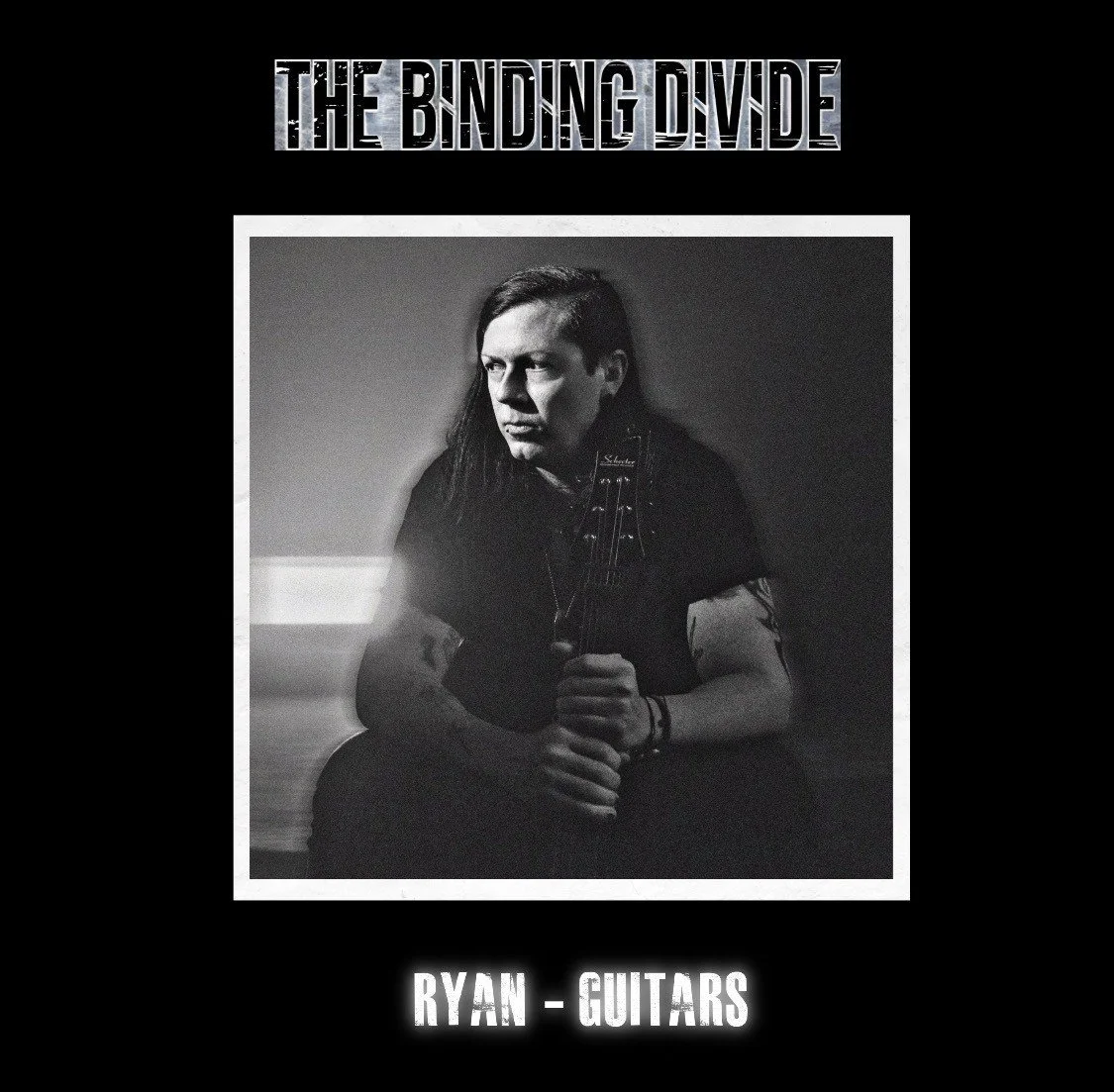 Black and white photo of a man with long dark hair holding a guitar, sitting against a plain background, with the text "The Binding Divide" above and "Ryan - Guitars" below.