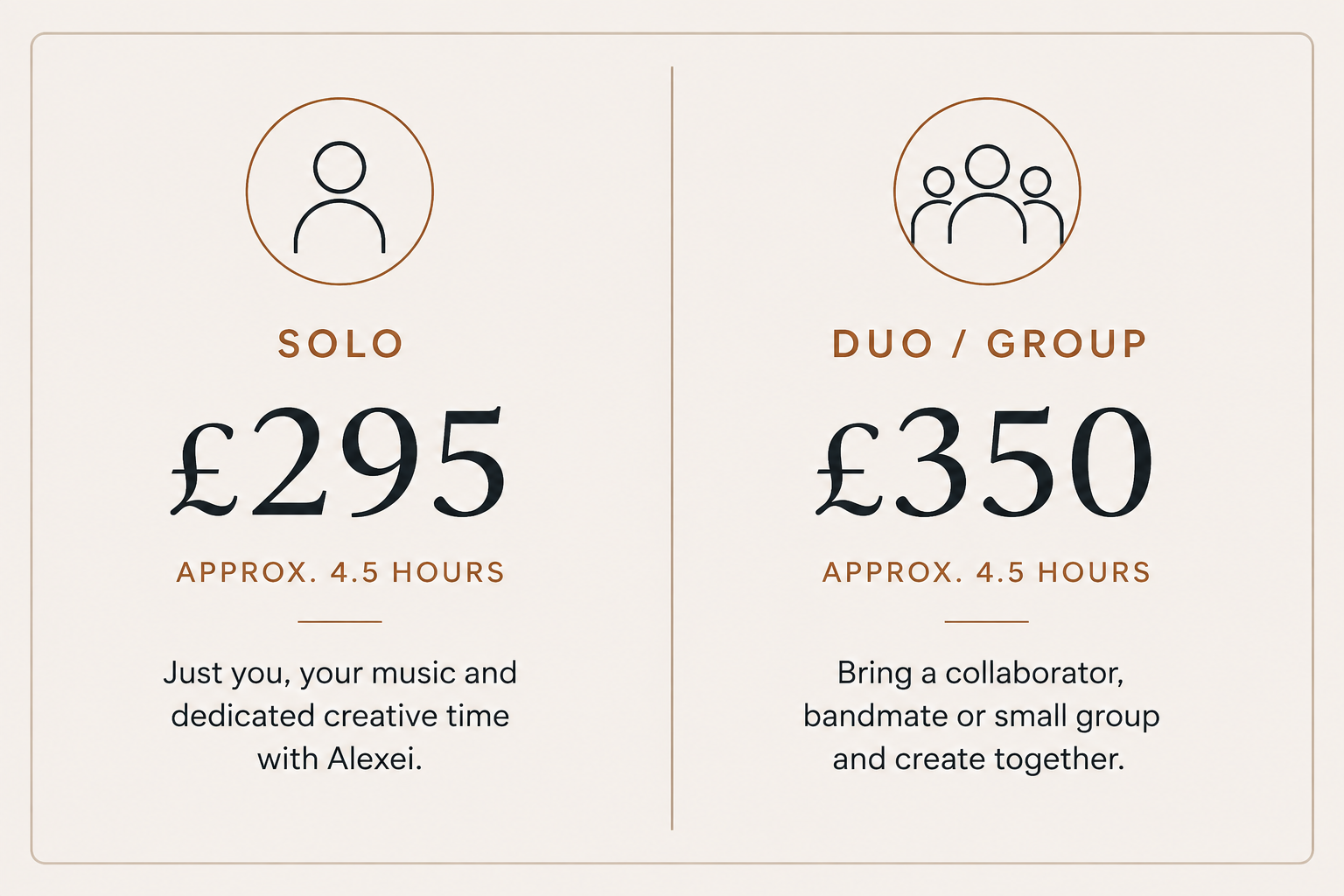 Pricing options for music or creative sessions: solo session for £295, approximately 4.5 hours, suitable for individual work; duet or group session for £350, approximately 4.5 hours, suitable for collaboration with a small group or bandmate.