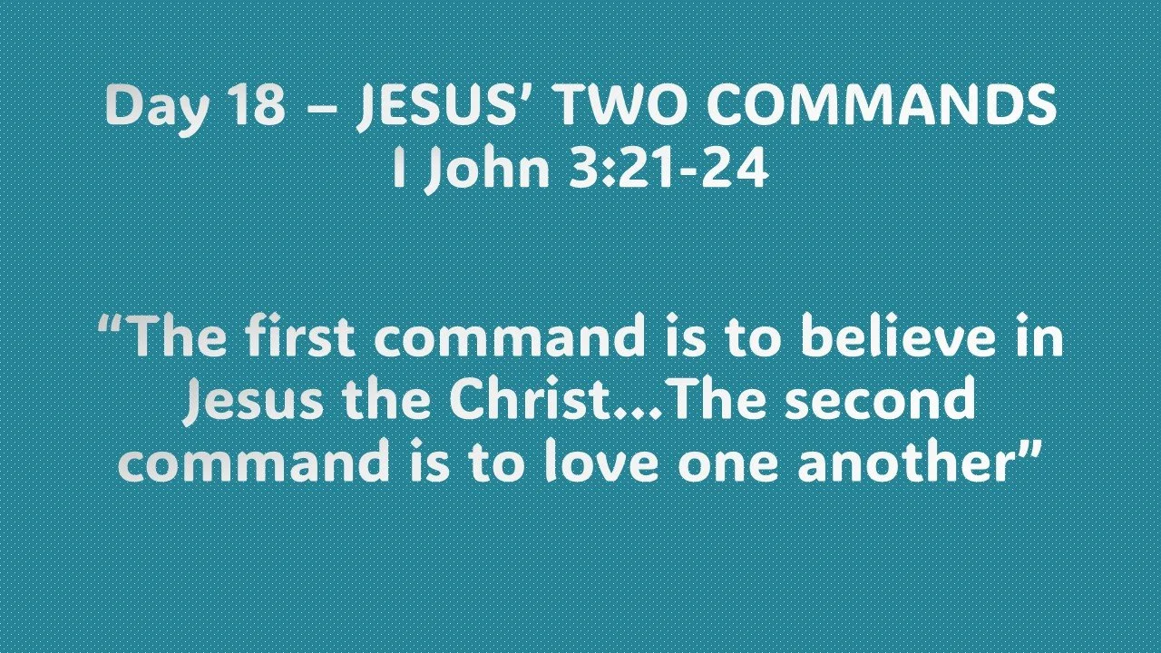 Day 18 – JESUS’ TWO COMMANDS