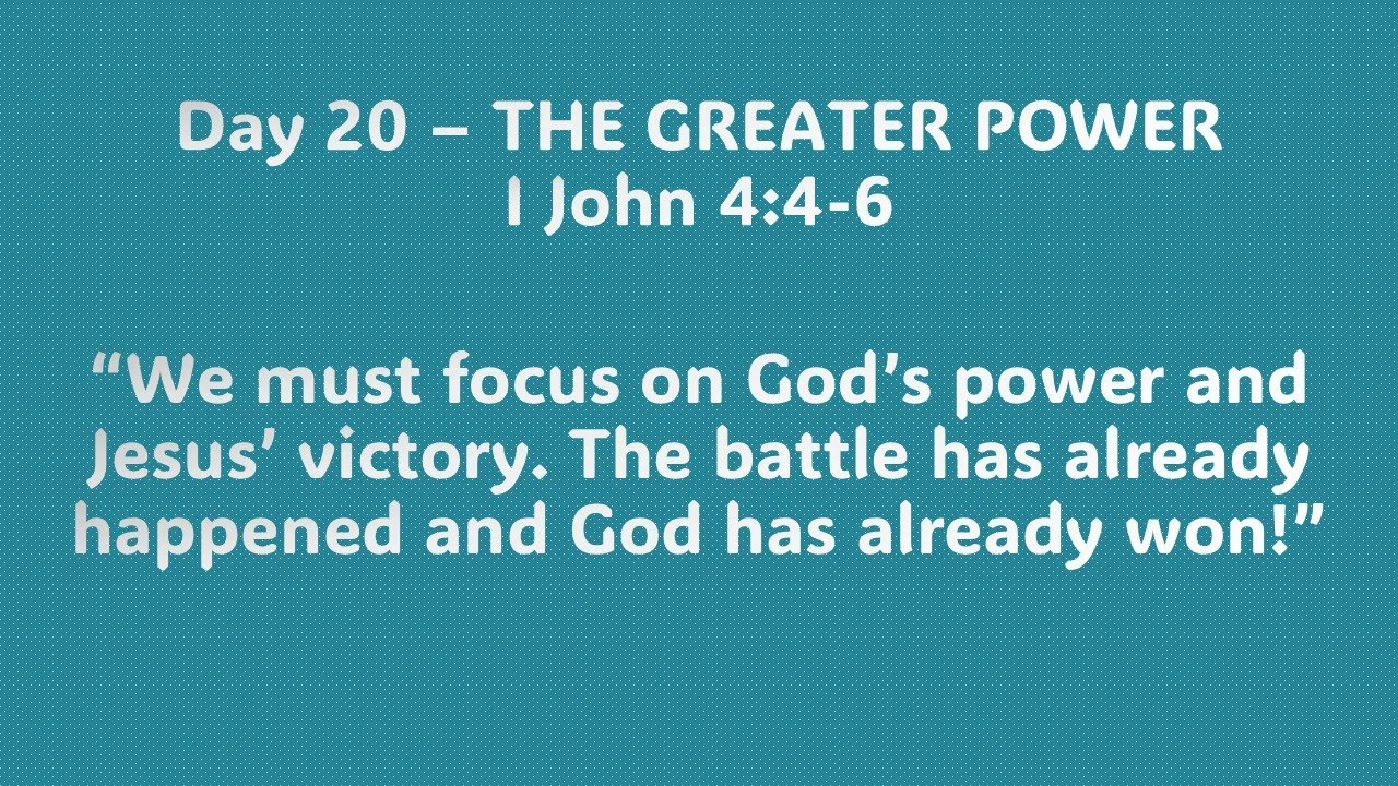Day 20 – THE GREATER POWER