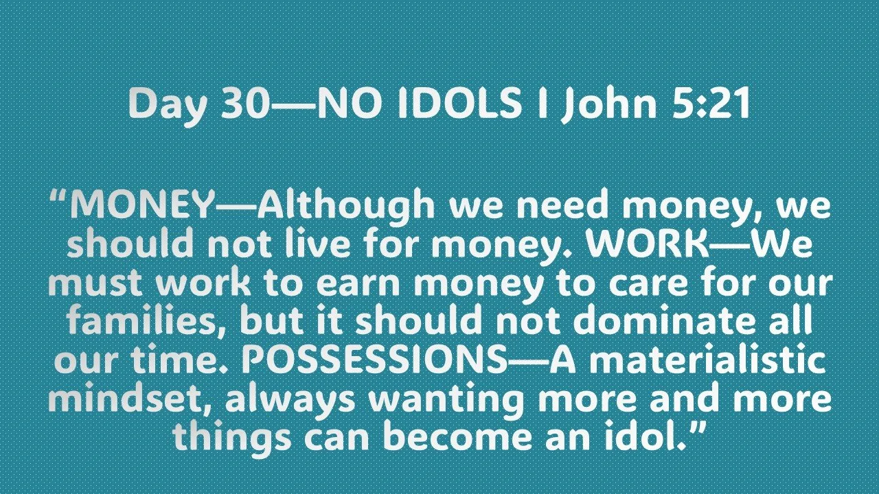 Day 30—NO IDOLS