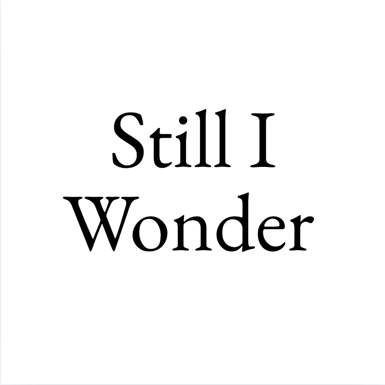 Short Story: Still I Wonder