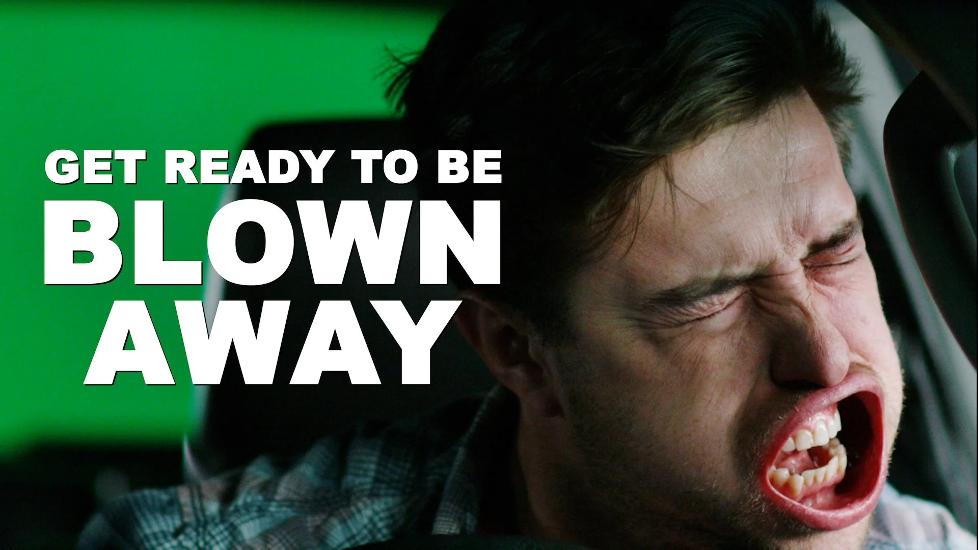 Get Ready to be Blown Away