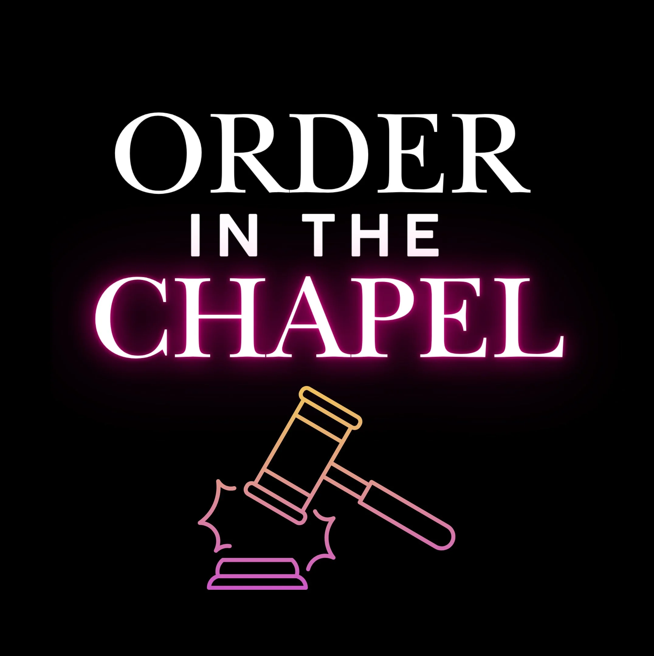 Neon sign with the text 'Order in the Chapel' and a gavel icon.