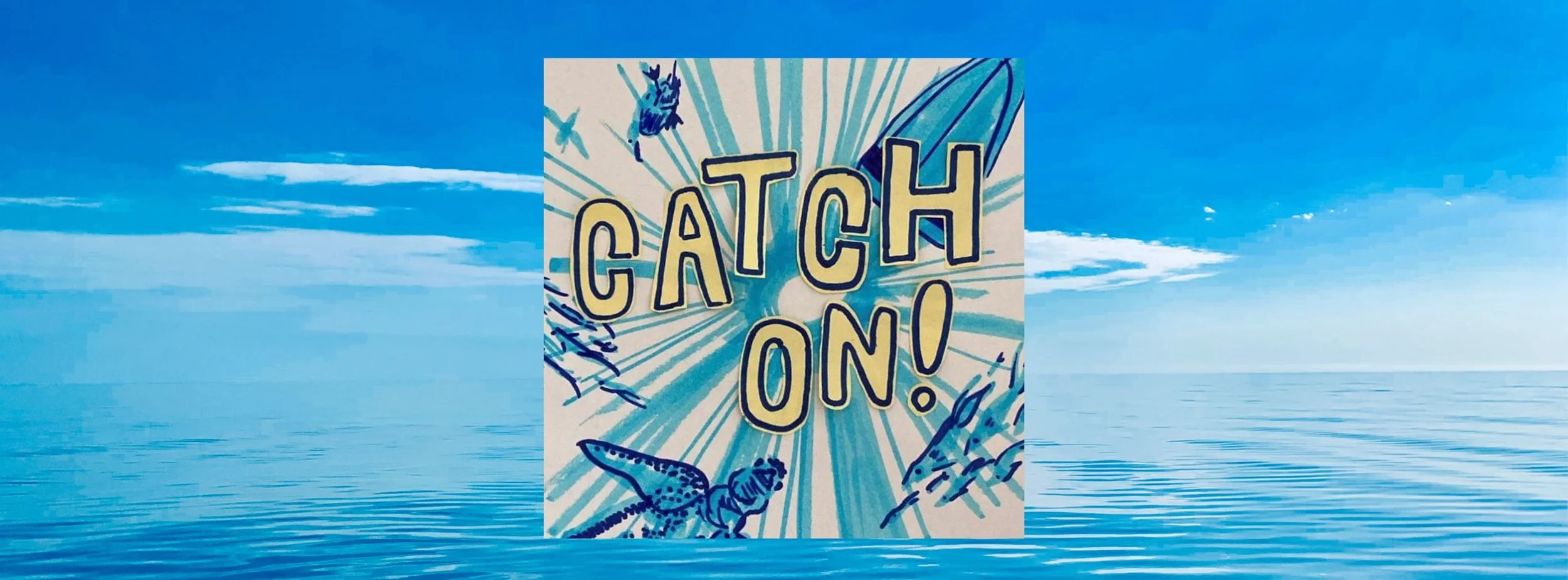 A beach scene with a blue sky and ocean, featuring a sign that reads 'Catch On!' with animated ocean creatures and a surfboard in the background.