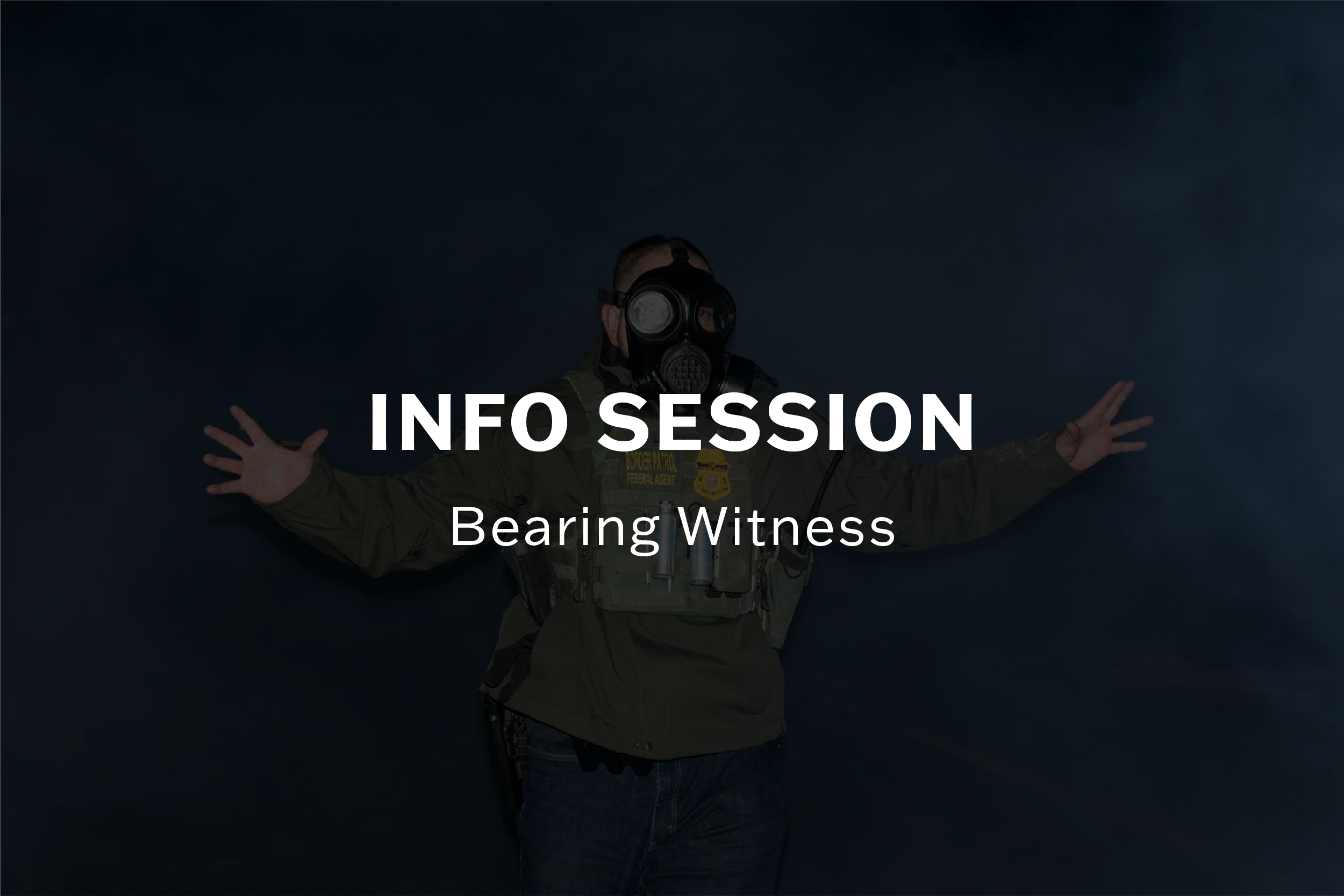 Info Session: Bearing Witness