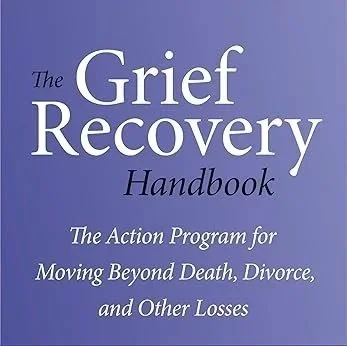 Grief Recovery Handbook 