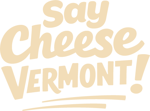Say Cheese VERMONT!