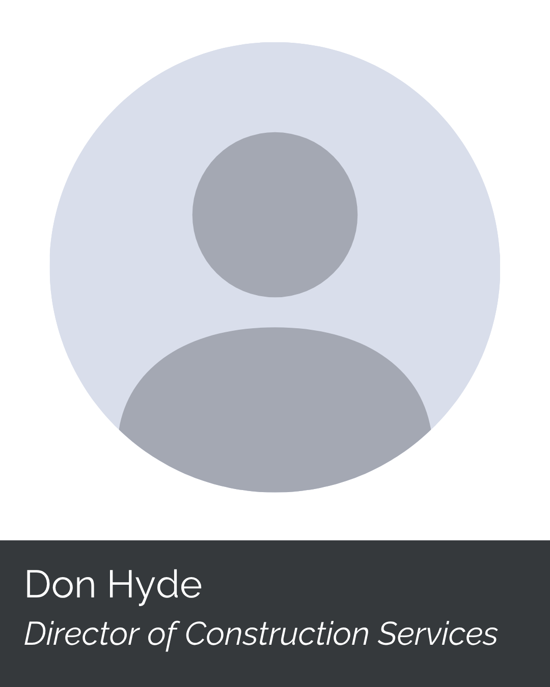 Silhouette of a person with a name label 'Don Hyde' and title 'Director of Construction Services'.