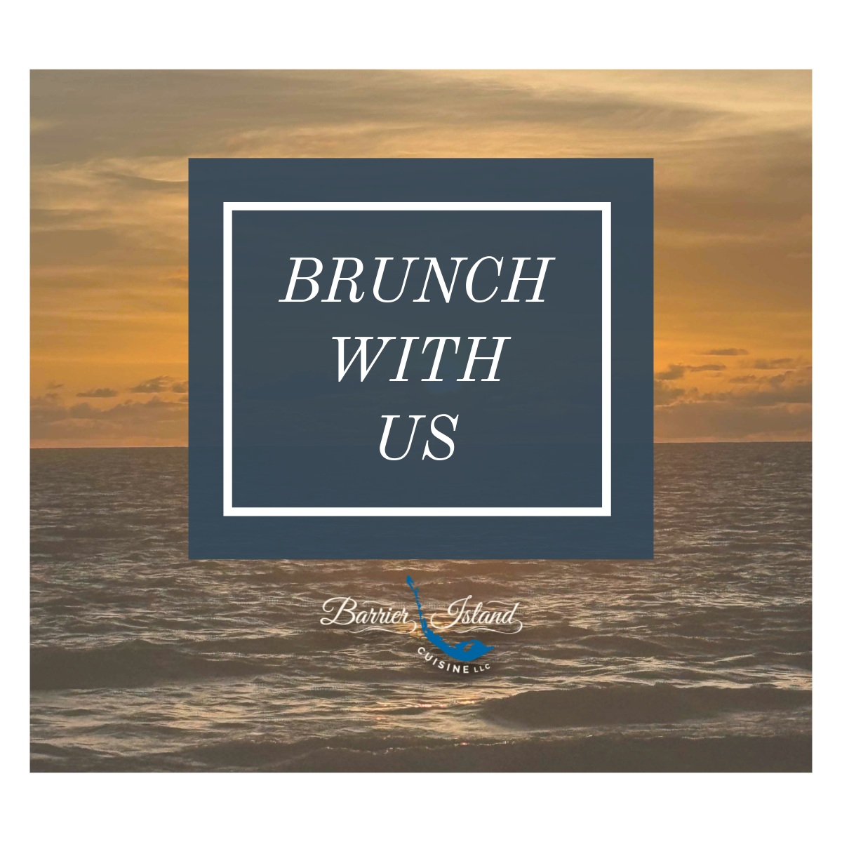 Sunset over the ocean with a promotional overlay for a brunch event at Barrier Island Cuisine LLC, titled 'Brunch With Us'.