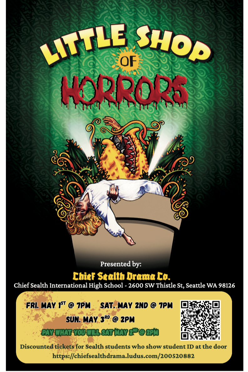 Flyer for a theatrical production titled 'Little Shop of Horrors' with artwork of a woman being devoured by a large, tentacled plant. The event is presented by Chief Sealth Drama Co. at Chief Sealth International High School, located at 2600 SW Thistle St, Seattle, WA 98126. Performance dates are Friday, May 1st at 7 PM, Saturday, May 2nd at 7 PM, and Sunday, May 3rd at 2 PM, with an option to pay what you will on Saturday, May 2nd at 2 PM. Discounted tickets are available for students who show student ID at the door. A QR code and website link are also included.