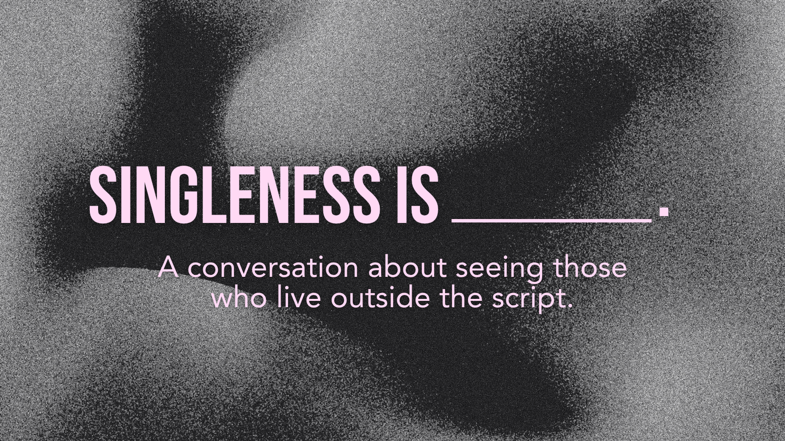 Singleness is...