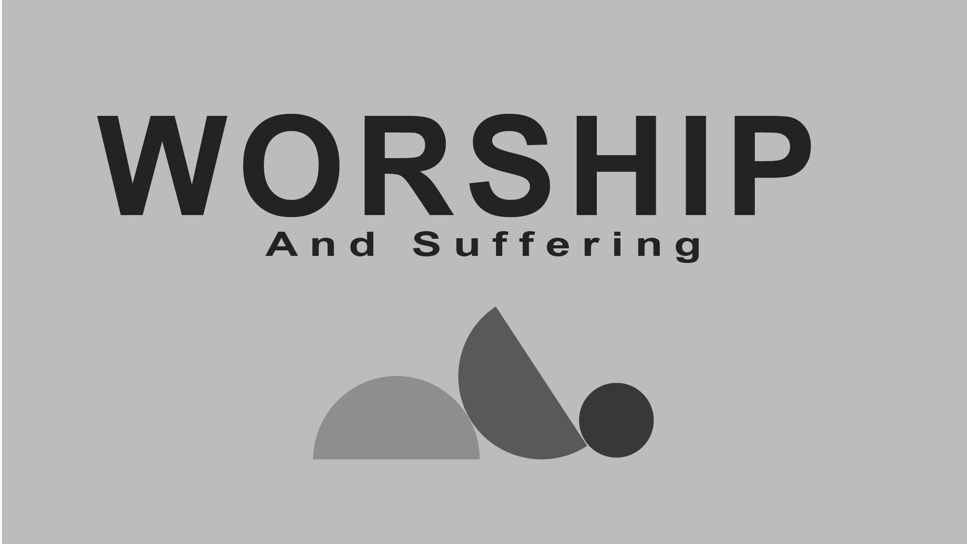 Worship &amp; Suffering