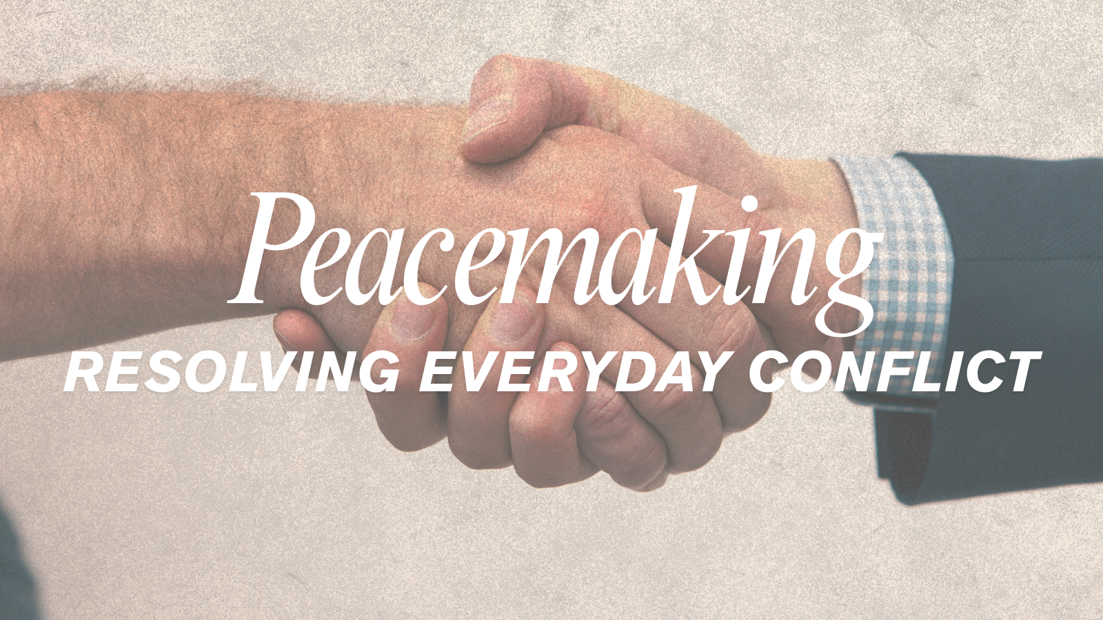 Peacemaking - Resolving Everyday Conflict