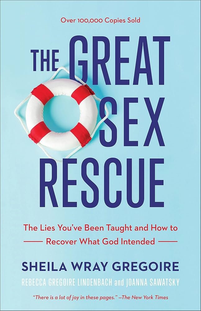 Cover of a book titled "The Great Sex Rescue" with a life preserver ring and the subtitle "The Lies You've Been Taught and How to Recover What God Intended." The authors are Sheila Wray Gregoire, Rebecca Gregoire Lindenbach, and Joanna Sawatsky.