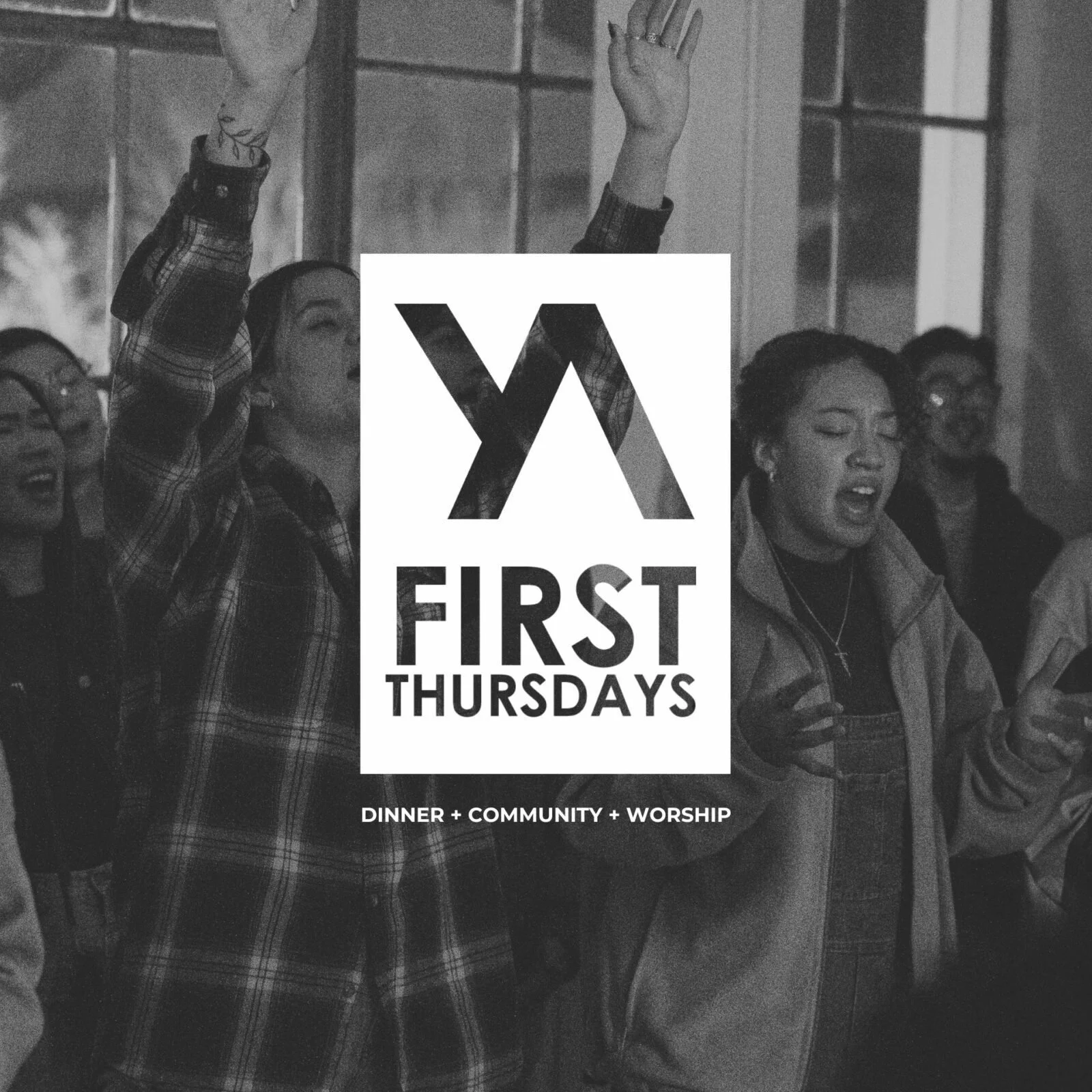 Black and white photo of a group of people raising their hands and singing, with some holding phones, in a church or community setting. Overlaid text reads 'First Thursdays' with additional text 'Dinner, Community, Worship'.