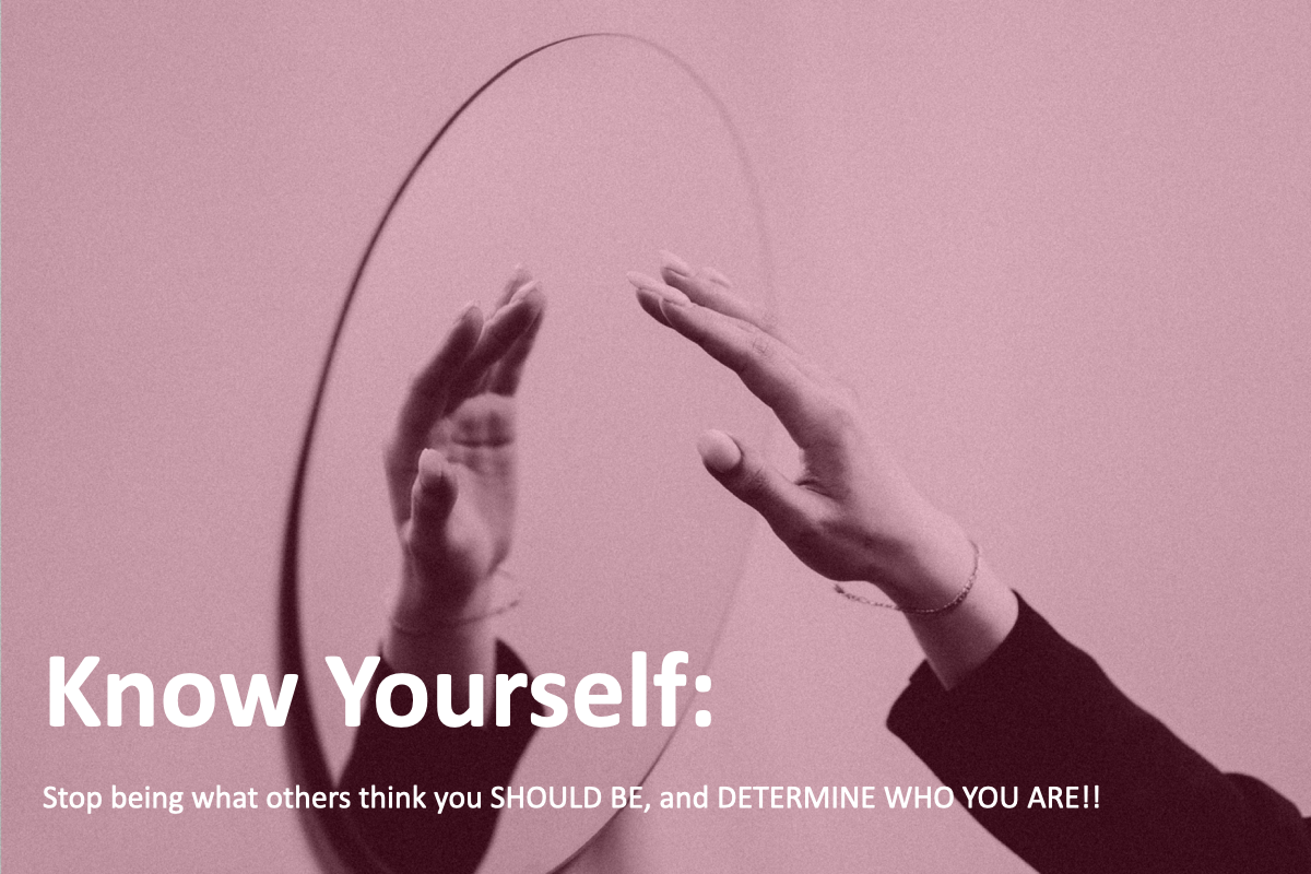 A person looking into a mirror with their hands raised, pink background, with the text 'Know Yourself: Stop being what others think you SHOULD BE, and DETERMINE WHO YOU ARE!!'