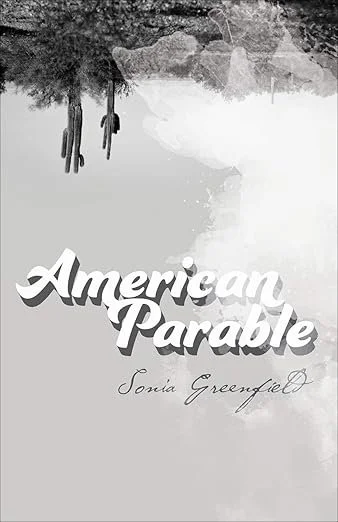 Review of American Parable by Sonia Greenfield